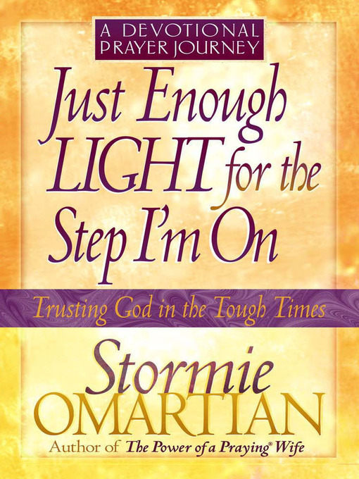 Title details for Just Enough Light for the Step I'm On—A Devotional Prayer Journey by Stormie Omartian - Available
